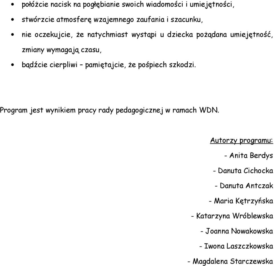 pośpiech szkodzi. Program jest wynikiem pracy rady pedagogicznej w ramach WDN.