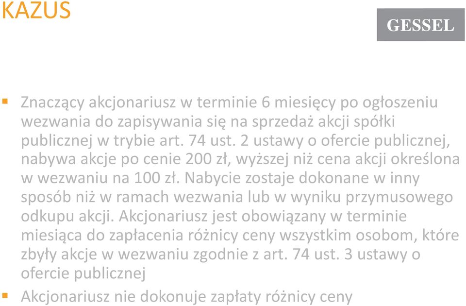 Nabycie zostaje dokonane w inny sposób niż w ramach wezwania lub w wyniku przymusowego odkupu akcji.