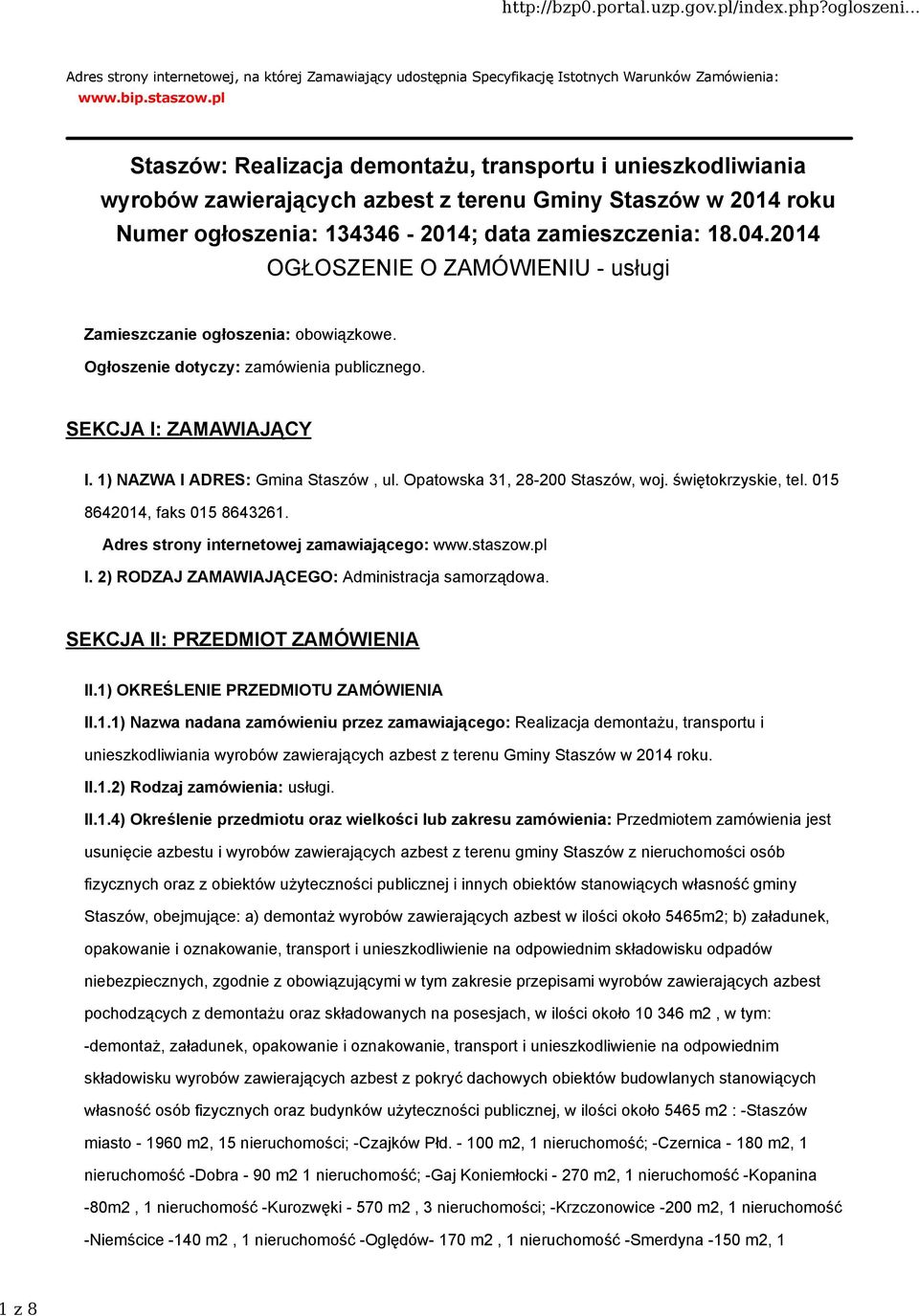 2014 OGŁOSZENIE O ZAMÓWIENIU - usługi Zamieszczanie ogłoszenia: obowiązkowe. Ogłoszenie dotyczy: zamówienia publicznego. SEKCJA I: ZAMAWIAJĄCY I. 1) NAZWA I ADRES: Gmina Staszów, ul.