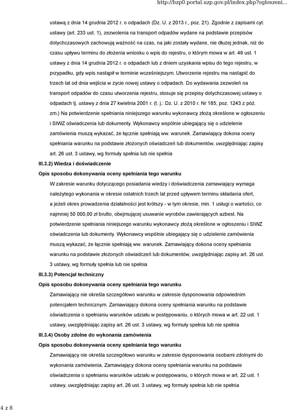 o wpis do rejestru, o którym mowa w art. 49 ust. 1 ustawy z dnia 14 grudnia 2012 r. o odpadach lub z dniem uzyskania wpisu do tego rejestru, w przypadku, gdy wpis nastąpił w terminie wcześniejszym.