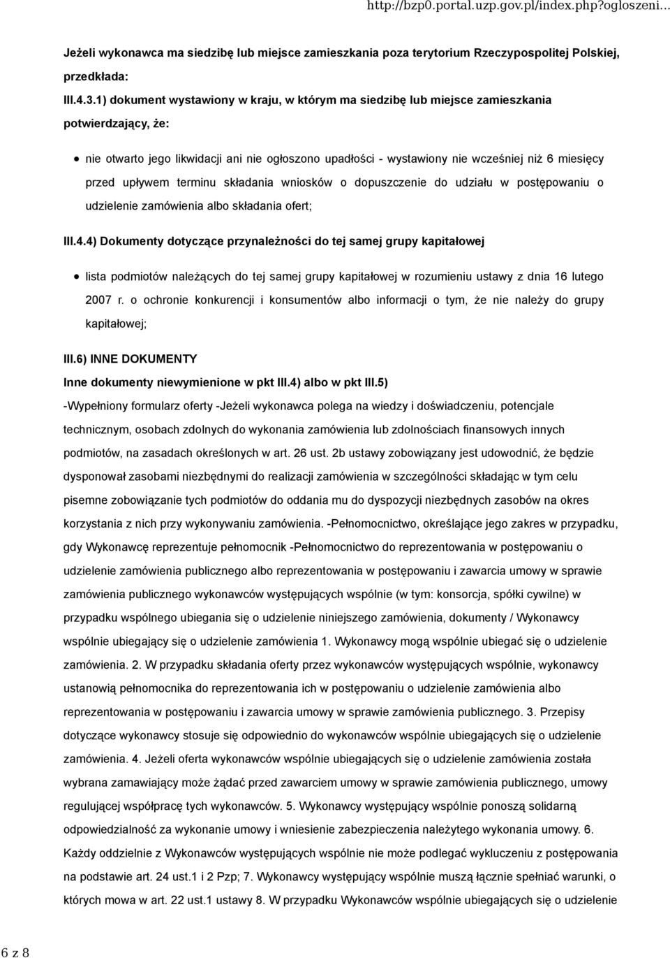 przed upływem terminu składania wniosków o dopuszczenie do udziału w postępowaniu o udzielenie zamówienia albo składania ofert; III.4.