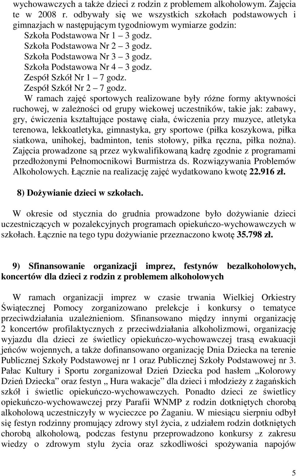 Szkoła Podstawowa Nr 4 3 godz. Zespół Szkół Nr 1 7 godz. Zespół Szkół Nr 2 7 godz.