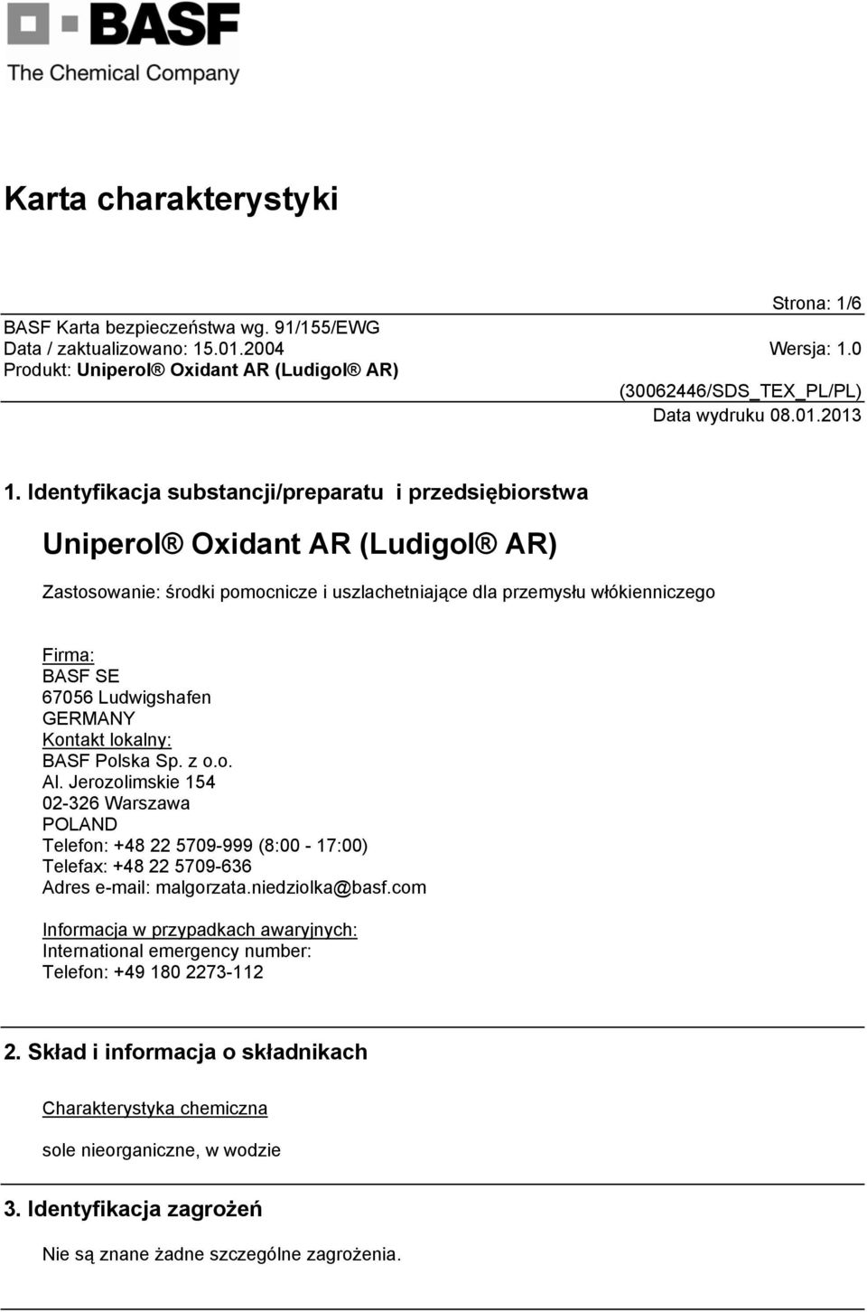 Firma: BASF SE 67056 Ludwigshafen GERMANY Kontakt lokalny: BASF Polska Sp. z o.o. Al.