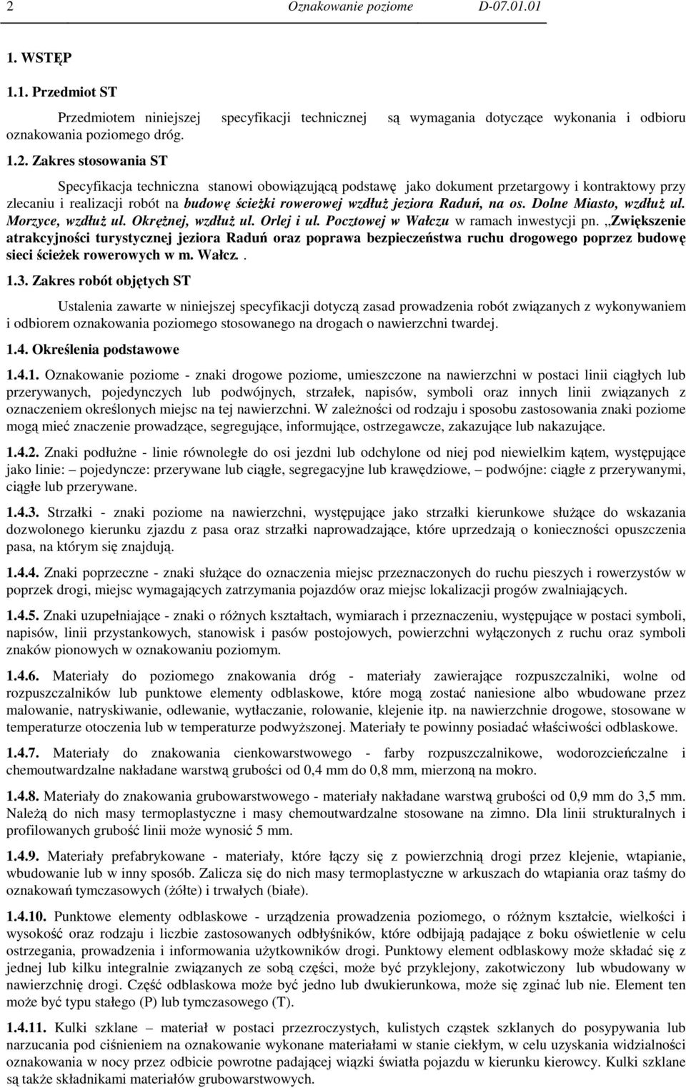 Dolne Miasto, wzdłuŝ ul. Morzyce, wzdłuŝ ul. OkręŜnej, wzdłuŝ ul. Orlej i ul. Pocztowej w Wałczu w ramach inwestycji pn.