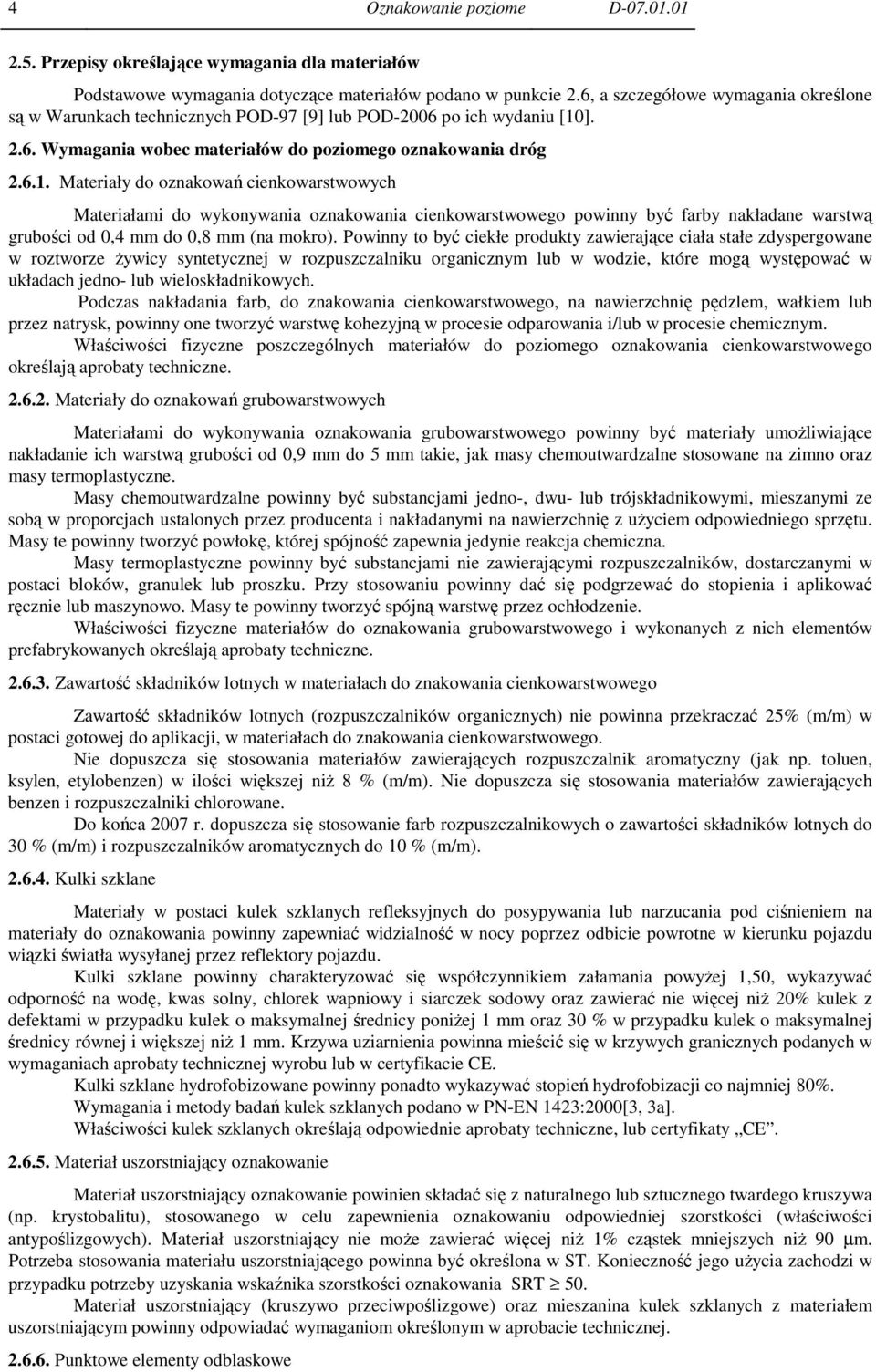 ]. 2.6. Wymagania wobec materiałów do poziomego oznakowania dróg 2.6.1.