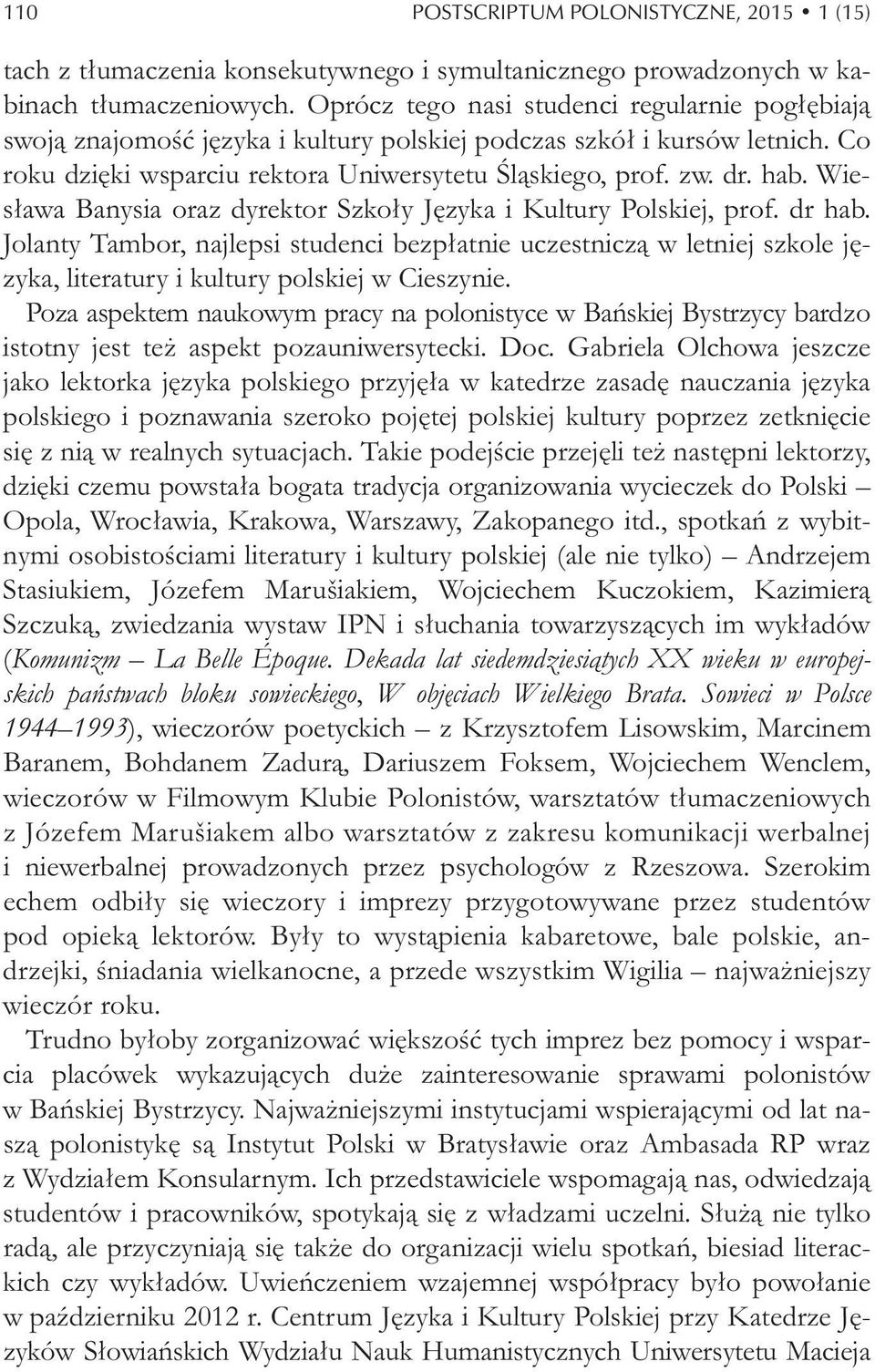 Wies awa Banysia oraz dyrektor Szko y J zyka i Kultury Polskiej, prof. dr hab.
