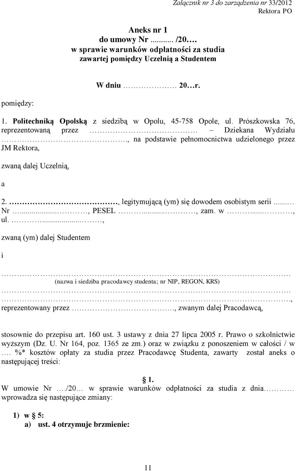 , legitymującą (ym) się dowodem osobistym serii... Nr..., PESEL..., zam. w..., ul...., zwaną (ym) dalej Studentem i. (nazwa i siedziba pracodawcy studenta; nr NIP, REGON, KRS).., reprezentowany przez.