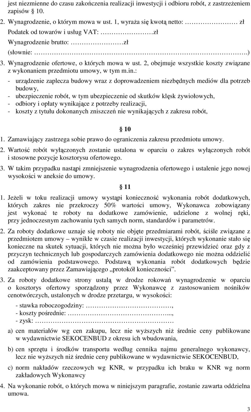 2, obejmuje wszystkie koszty związane z wykonaniem przedmiotu umowy, w tym m.in.