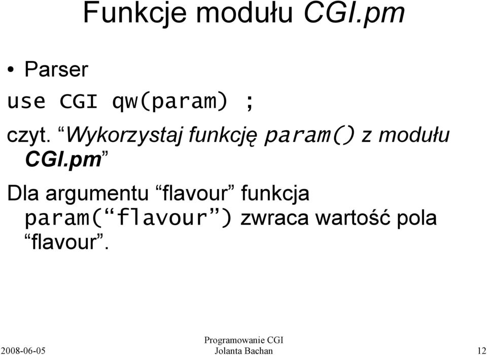 Wykorzystaj funkcję param() z modułu CGI.