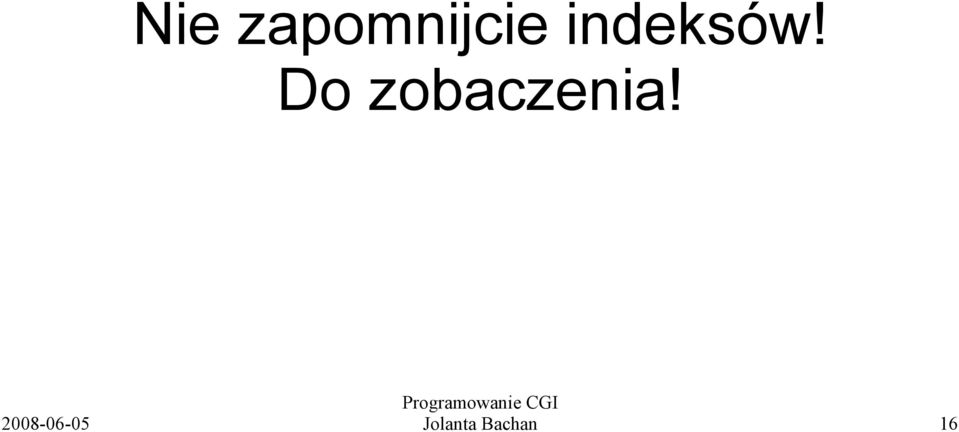 indeksów!