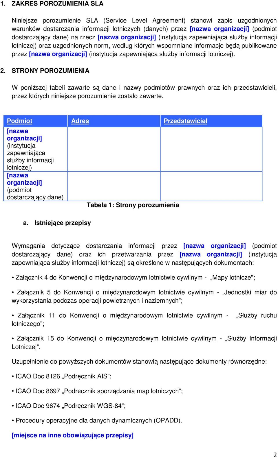 organizacji] (instytucja zapewniająca służby informacji lotniczej). 2.