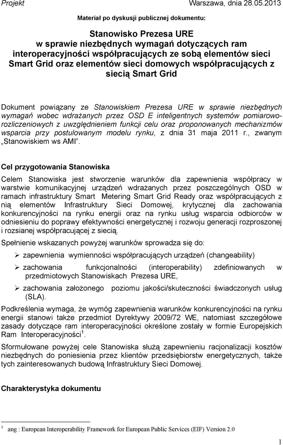 elementów sieci domowych współpracujących z siecią Smart Grid Dokument powiązany ze Stanowiskiem Prezesa URE w sprawie niezbędnych wymagań wobec wdrażanych przez OSD E inteligentnych systemów