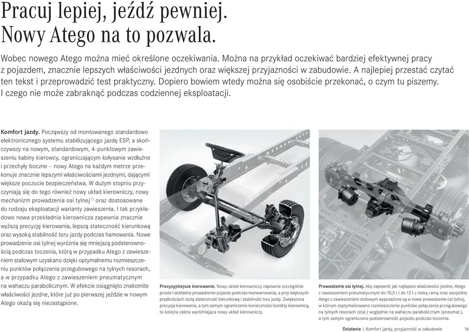 A najlepiej przestać czytać ten tekst i przeprowadzić test praktyczny. Dopiero bowiem wtedy można się osobiście przekonać, o czym tu piszemy.