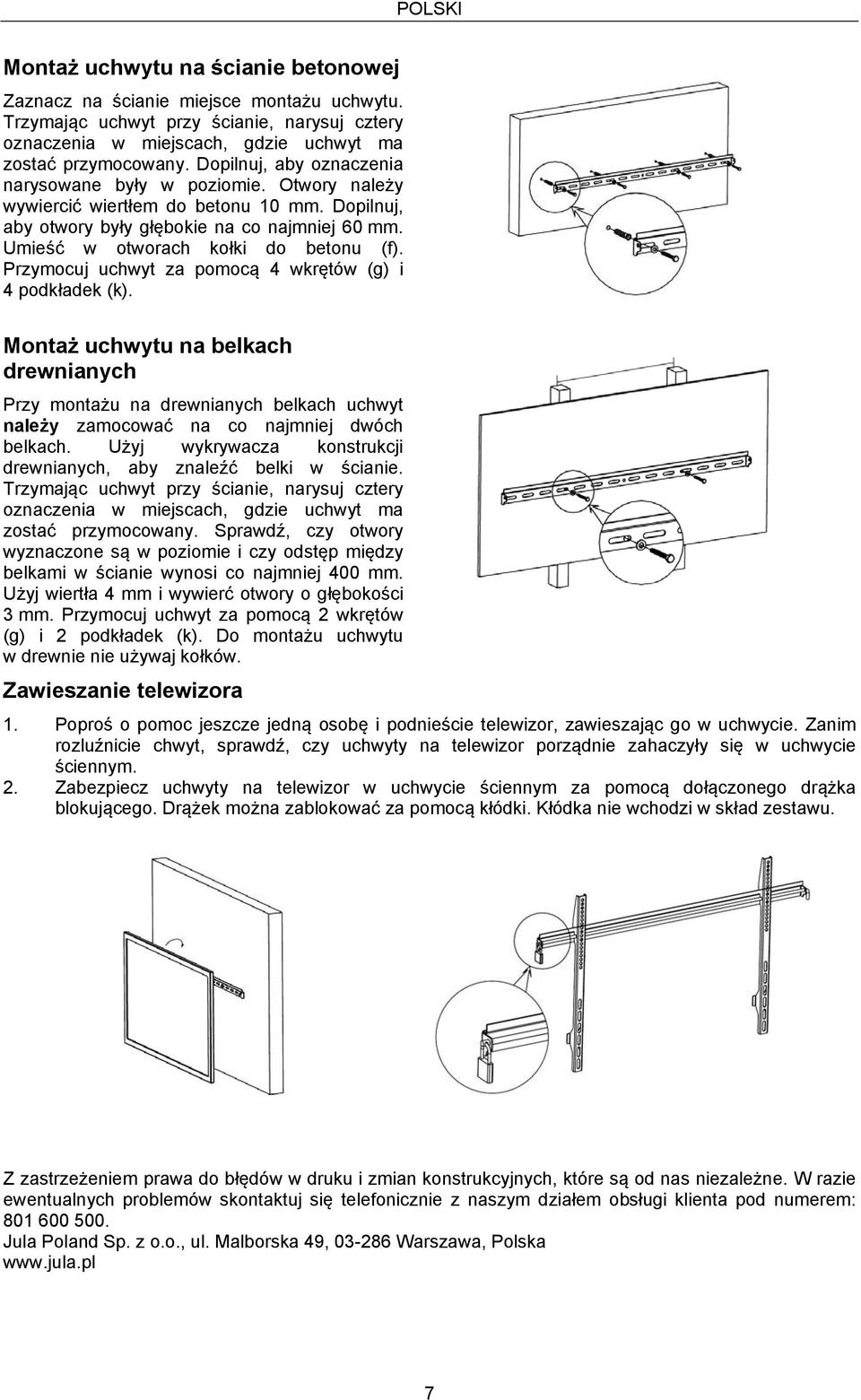 Przymocuj uchwyt za pomocą 4 wkrętów (g) i 4 podkładek (k). Montaż uchwytu na belkach drewnianych Przy montażu na drewnianych belkach uchwyt należy zamocować na co najmniej dwóch belkach.