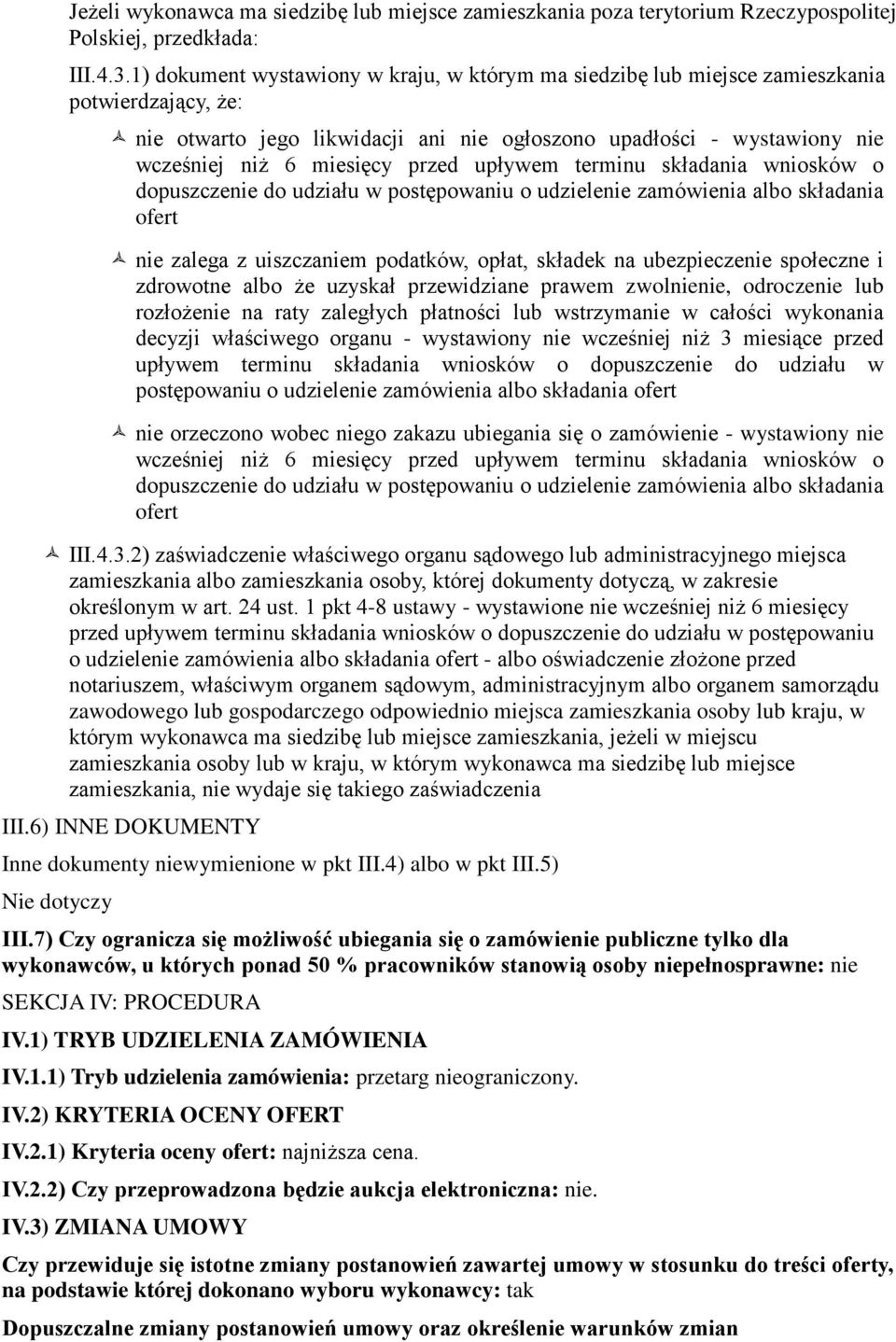 przed upływem terminu składania wniosków o dopuszczenie do udziału w postępowaniu o udzielenie zamówienia albo składania ofert nie zalega z uiszczaniem podatków, opłat, składek na ubezpieczenie