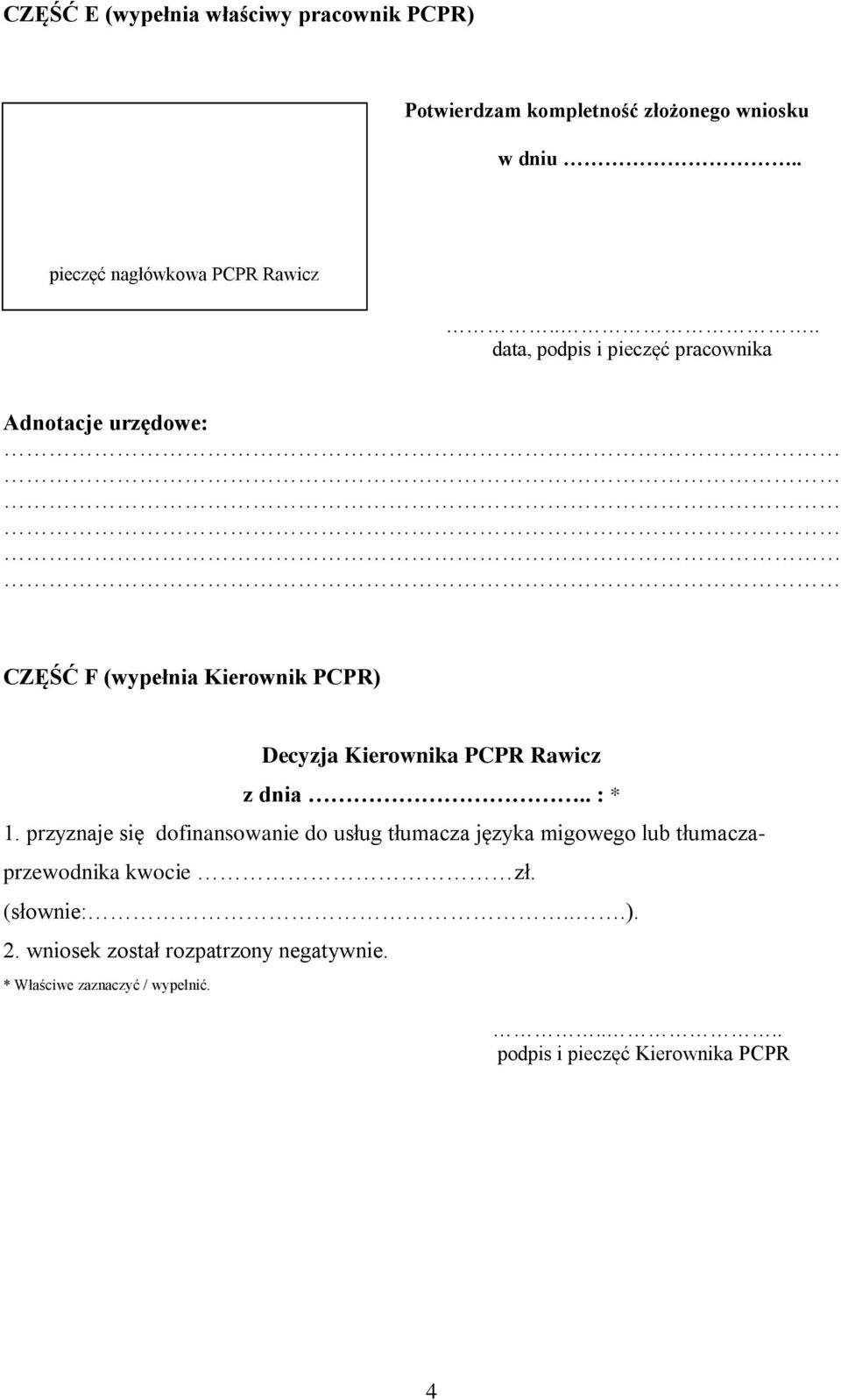 ... data, podpis i pieczęć pracownika Adnotacje urzędowe: CZĘŚĆ F (wypełnia Kierownik PCPR) Decyzja Kierownika PCPR Rawicz