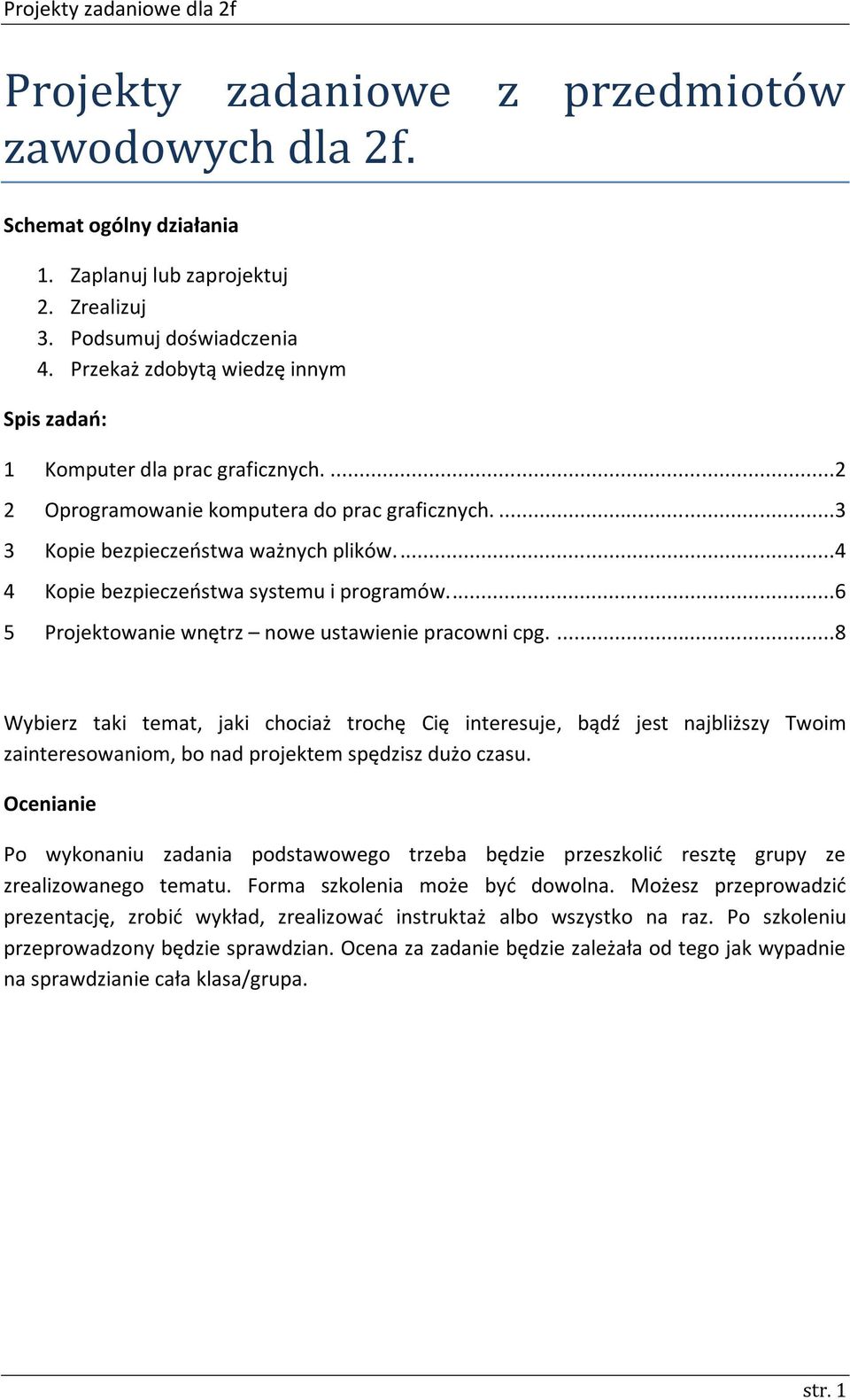...4 4 Kopie bezpieczeństwa systemu i programów....6 5 Projektowanie wnętrz nowe ustawienie pracowni cpg.