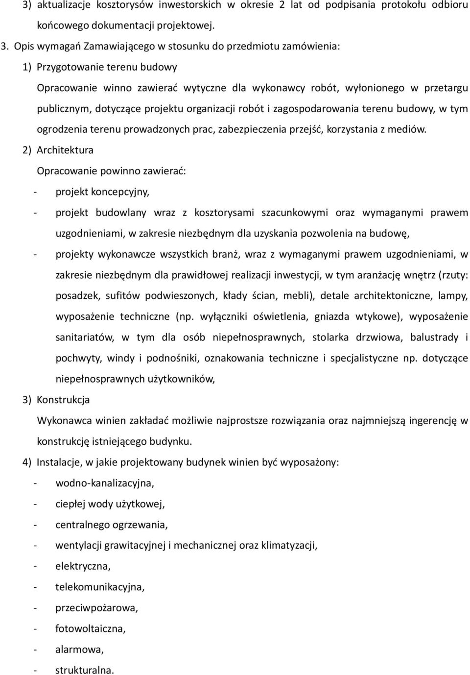 projektu organizacji robót i zagospodarowania terenu budowy, w tym ogrodzenia terenu prowadzonych prac, zabezpieczenia przejść, korzystania z mediów.