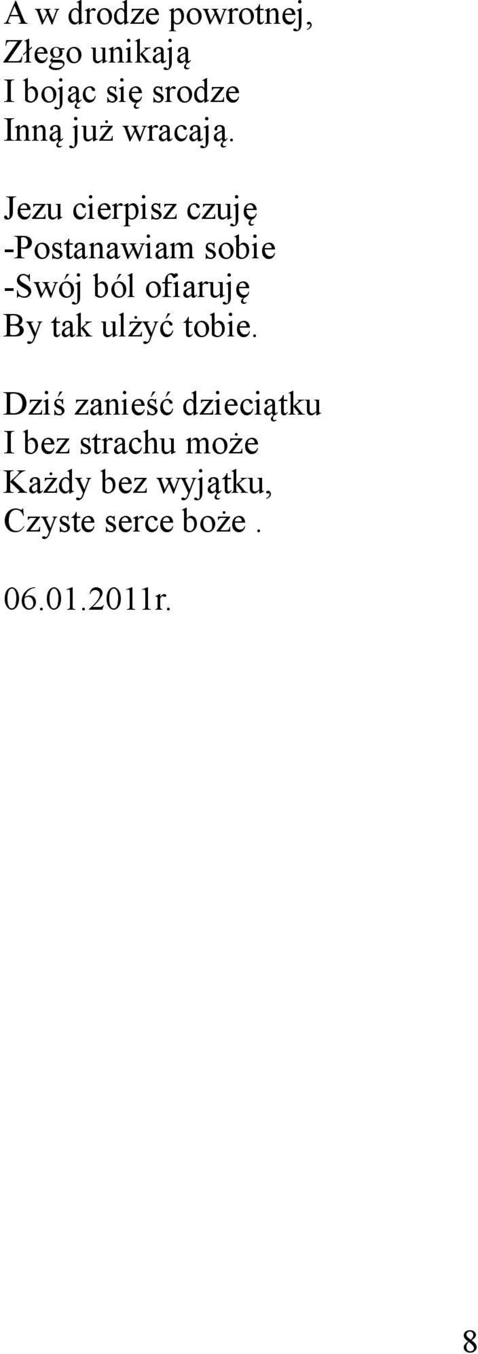 Jezu cierpisz czuję -Postanawiam sobie -Swój ból ofiaruję By