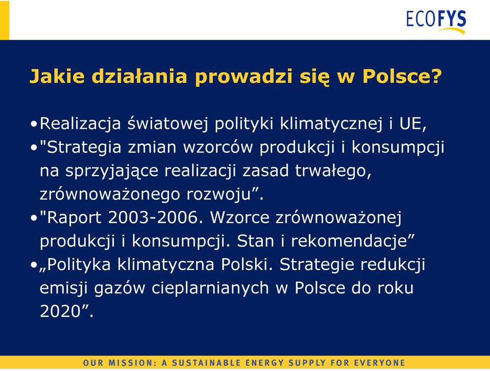 konsumpcji na sprzyjające realizacji zasad trwałego, zrównowaŝonego rozwoju. "Raport 2003-2006.