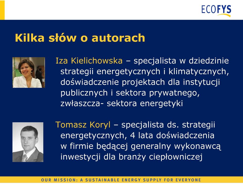 prywatnego, zwłaszcza- sektora energetyki Tomasz Koryl specjalista ds.