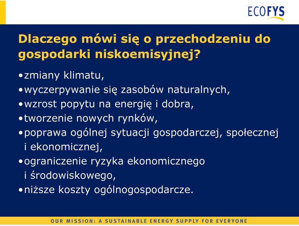 dobra, tworzenie nowych rynków, poprawa ogólnej sytuacji gospodarczej, społecznej