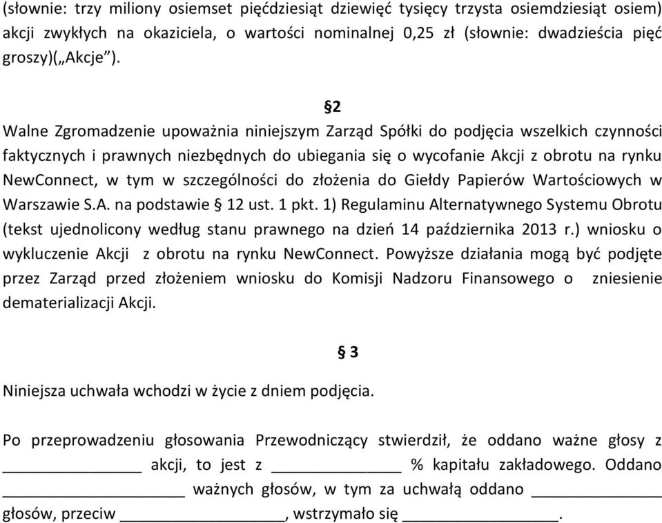 szczególności do złożenia do Giełdy Papierów Wartościowych w Warszawie S.A. na podstawie 12 ust. 1 pkt.
