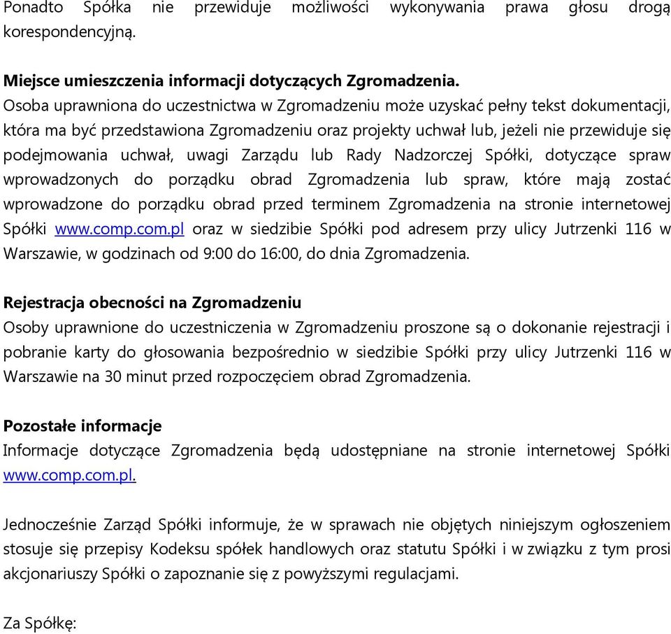 uwagi Zarządu lub Rady Nadzorczej Spółki, dotyczące spraw wprowadzonych do porządku obrad Zgromadzenia lub spraw, które mają zostać wprowadzone do porządku obrad przed terminem Zgromadzenia na