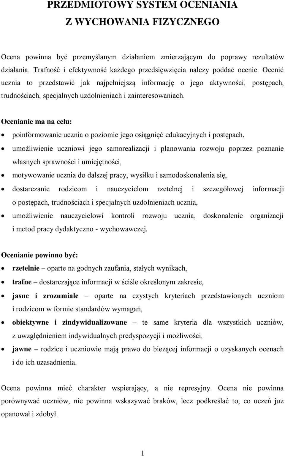 Ocenić ucznia to przedstawić jak najpełniejszą informację o jego aktywności, postępach, trudnościach, specjalnych uzdolnieniach i zainteresowaniach.