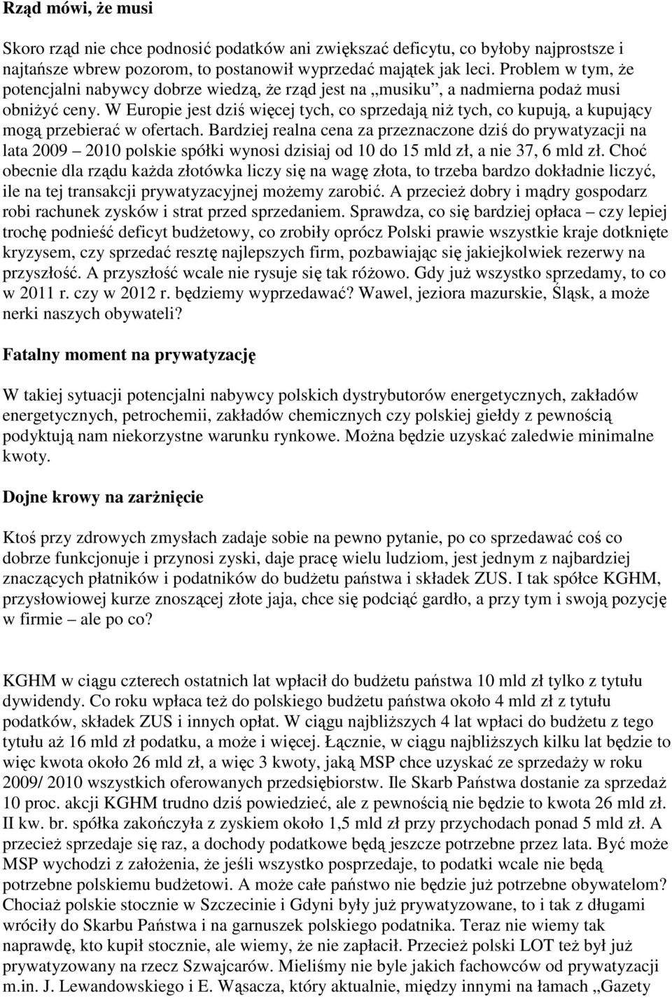 W Europie jest dziś więcej tych, co sprzedają niż tych, co kupują, a kupujący mogą przebierać w ofertach.