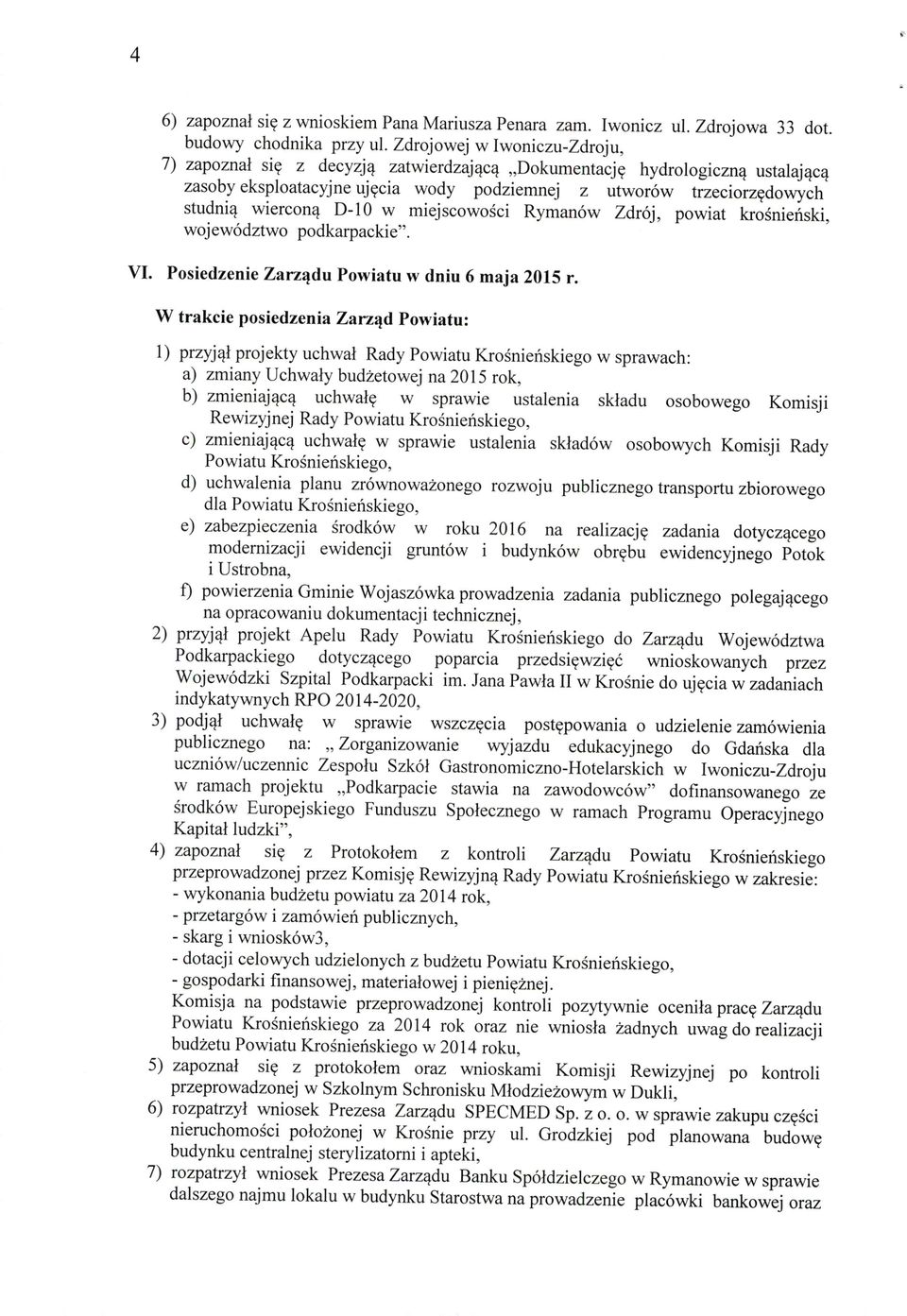 D-10 w miejscowości Rymanów Zdrój, powiat krośnieński, województwo podkarpackie". VI. Posiedzenie Zarządu Powiatu w dniu 6 maja 2015 r.