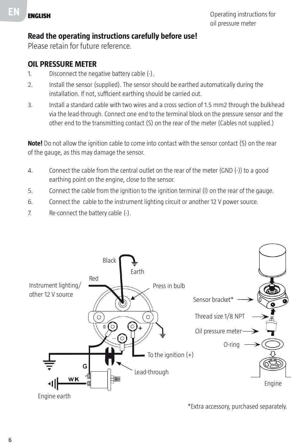 Install a standard cable with two wires and a cross section of 1.5 mm2 through the bulkhead via the lead-through.