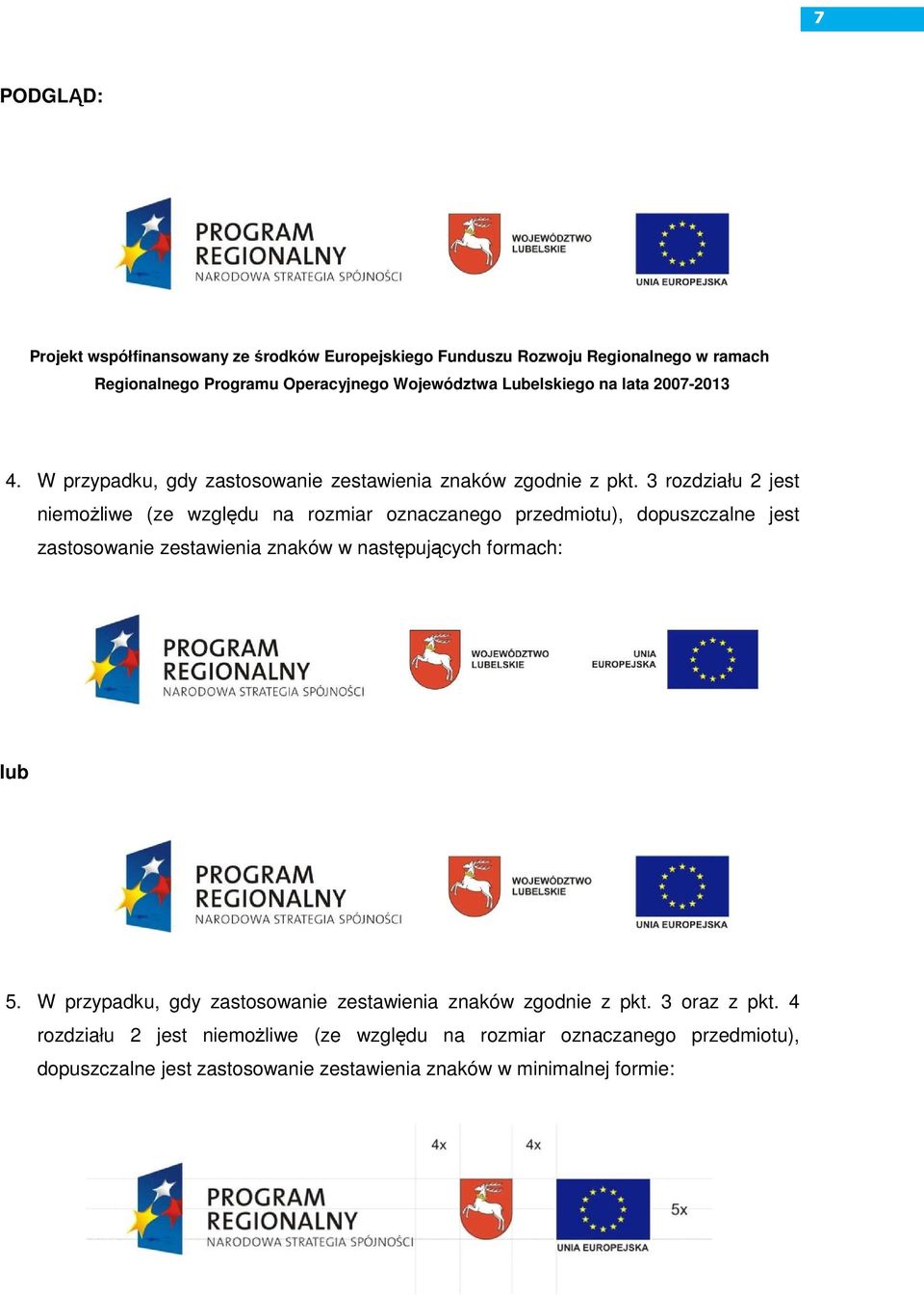 3 rozdziału 2 jest niemoŝliwe (ze względu na rozmiar oznaczanego przedmiotu), dopuszczalne jest zastosowanie zestawienia znaków w następujących formach: lub