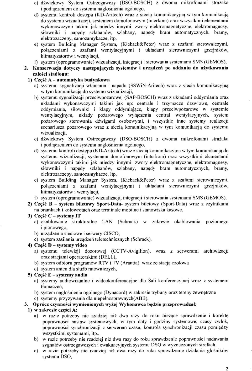 sterowniczymi, klimatyzatorów i wentylacji, f) system (oprogramowanie) wizualizacji, integracji i sterowania systemami SMS (GEMOS), 2.