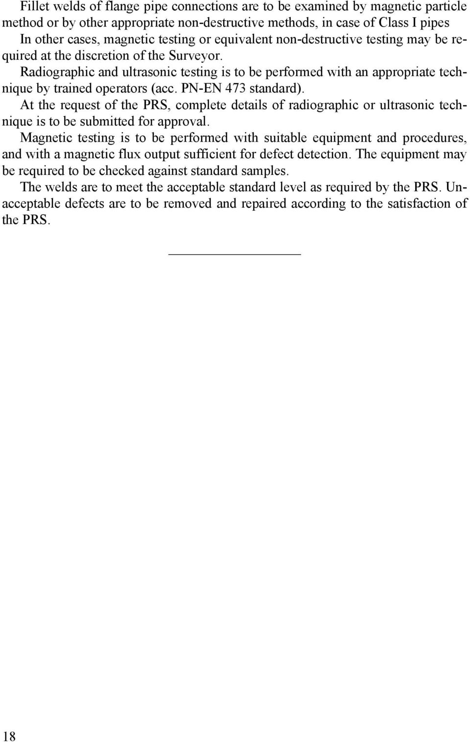 PN-EN 473 standard). At the request of the PRS, complete details of radiographic or ultrasonic technique is to be submitted for approval.