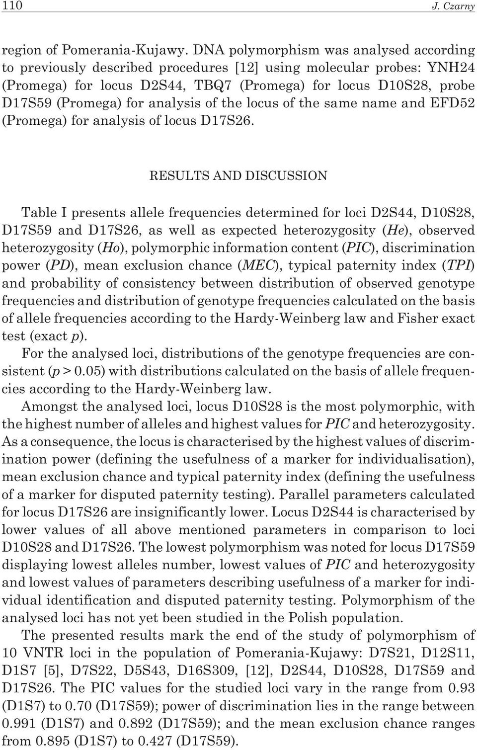 analysis of the locus of the same name and EFD52 (Promega) for analysis of locus D17S26.