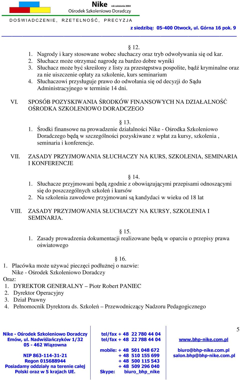 Słuchaczowi przysługuje prawo do odwołania się od decyzji do Sądu Administracyjnego w terminie 14