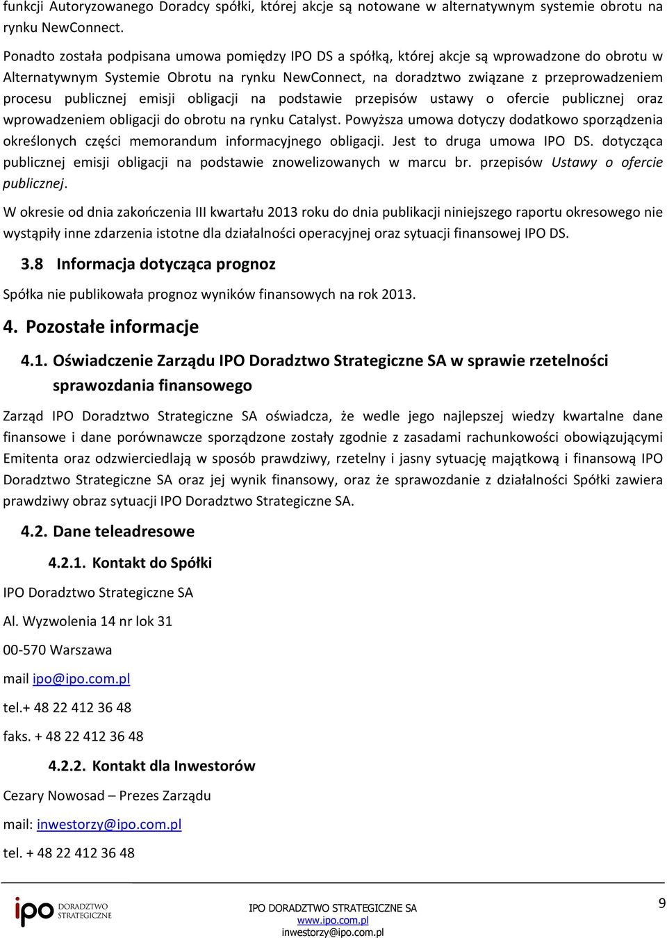 publicznej emisji obligacji na podstawie przepisów ustawy o ofercie publicznej oraz wprowadzeniem obligacji do obrotu na rynku Catalyst.