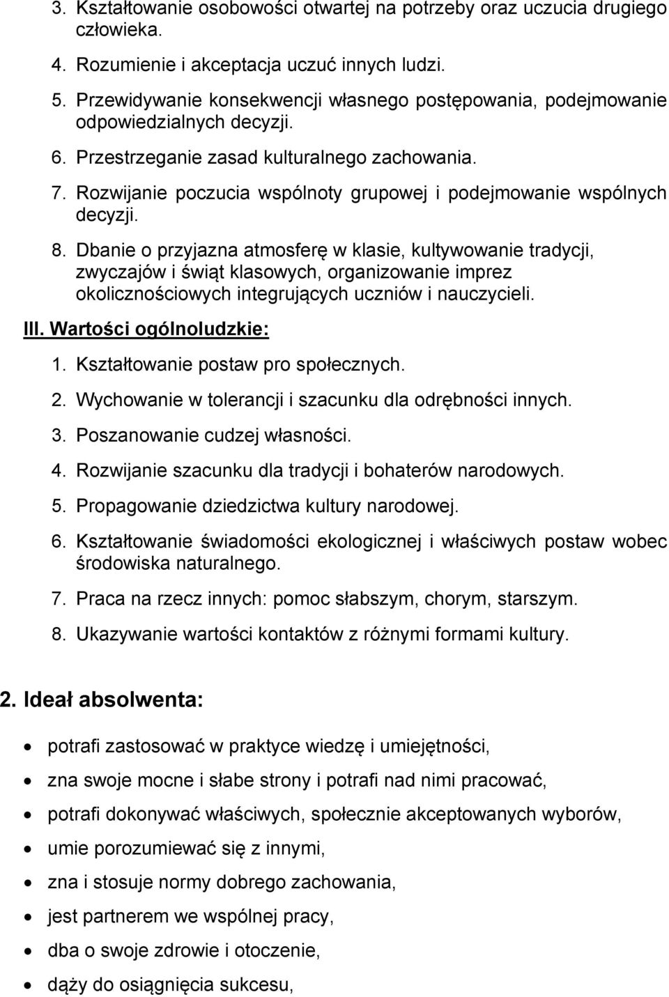 Rozwijanie poczucia wspólnoty grupowej i podejmowanie wspólnych decyzji. 8.