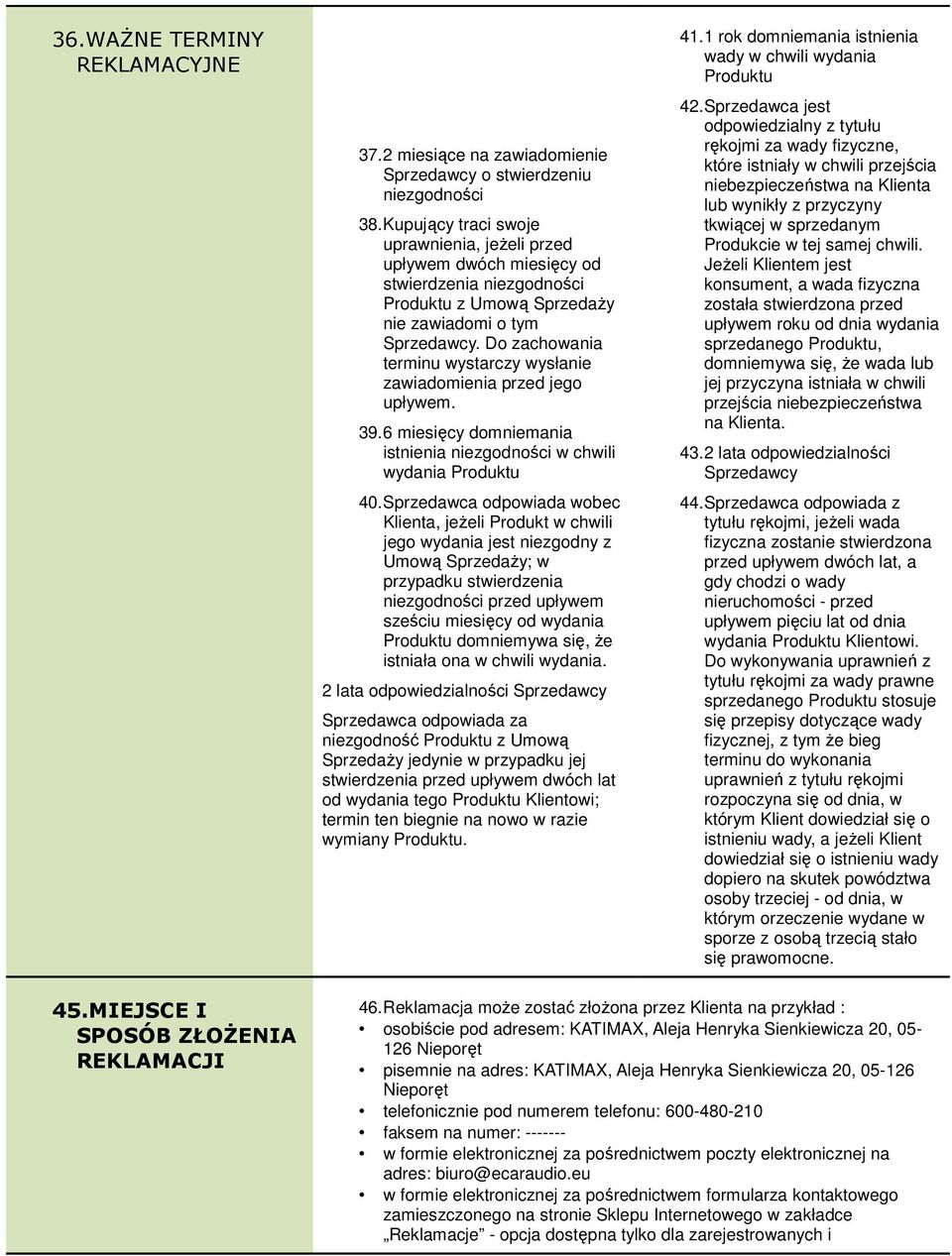 Do zachowania terminu wystarczy wysłanie zawiadomienia przed jego upływem. 39.6 miesięcy domniemania istnienia niezgodności w chwili wydania Produktu 40.