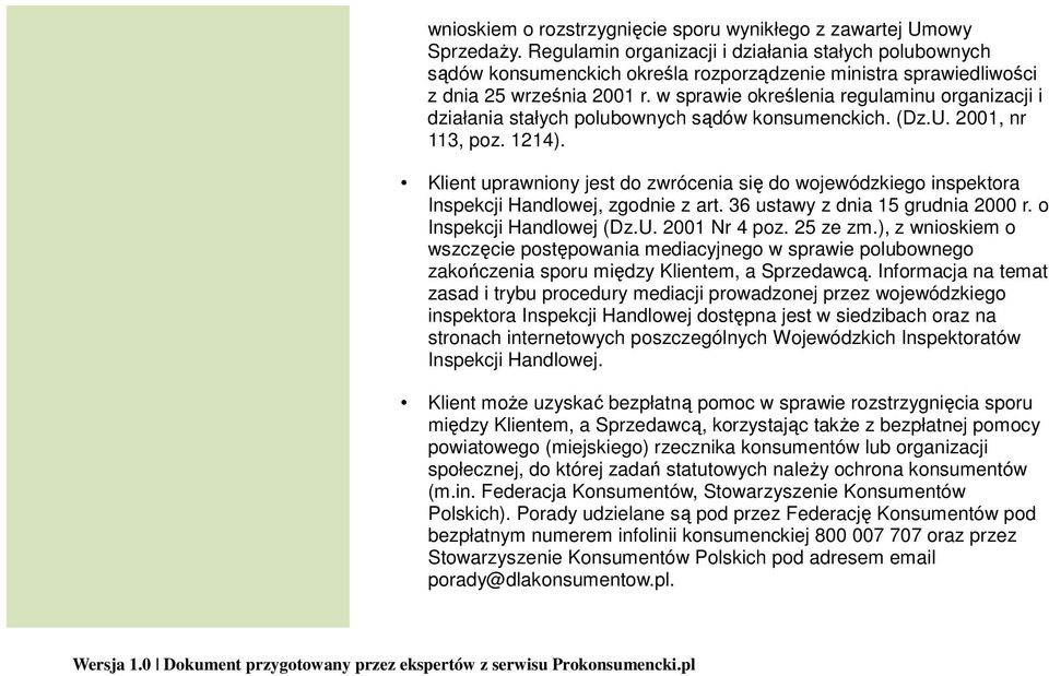 w sprawie określenia regulaminu organizacji i działania stałych polubownych sądów konsumenckich. (Dz.U. 2001, nr 113, poz. 1214).