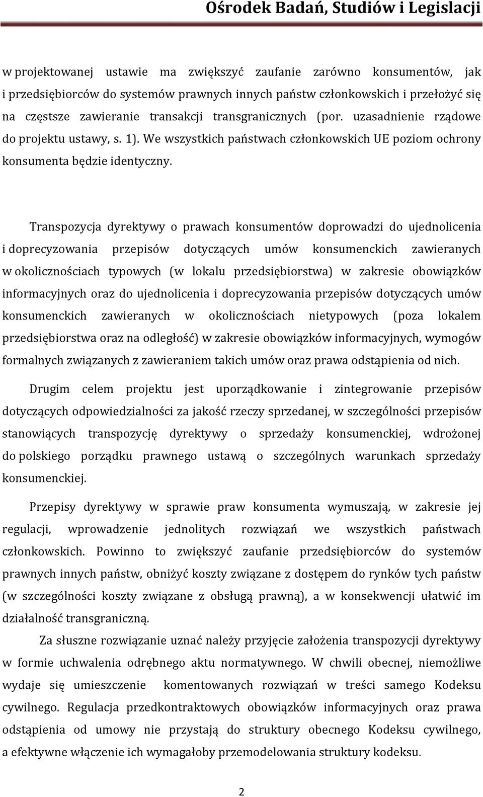 Transpozycja dyrektywy o prawach konsumentów doprowadzi do ujednolicenia i doprecyzowania przepisów dotyczących umów konsumenckich zawieranych w okolicznościach typowych (w lokalu przedsiębiorstwa) w