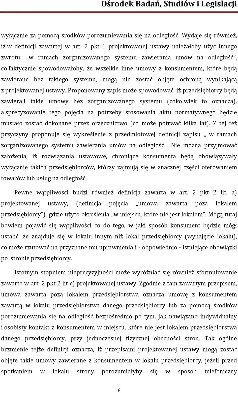 będą zawierane bez takiego systemu, mogą nie zostać objęte ochroną wynikającą z projektowanej ustawy.
