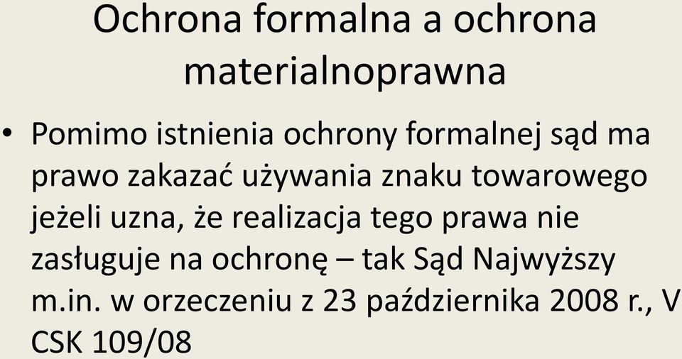 jeżeli uzna, że realizacja tego prawa nie zasługuje na ochronę tak