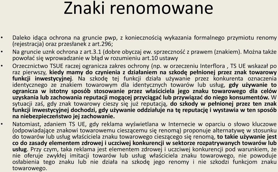 w orzeczeniu Interflora, TS UE wskazał po raz pierwszy, kiedy mamy do czynienia z działaniem na szkodę pełnionej przez znak towarowy funkcji inwestycyjnej.