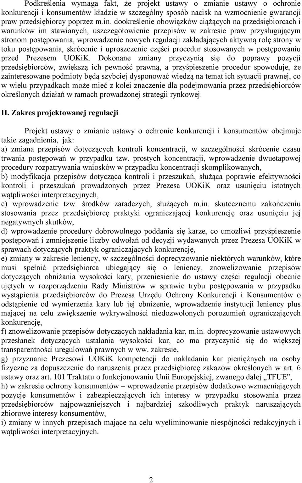 zakładających aktywną rolę strony w toku postępowania, skrócenie i uproszczenie części procedur stosowanych w postępowaniu przed Prezesem UOKiK.