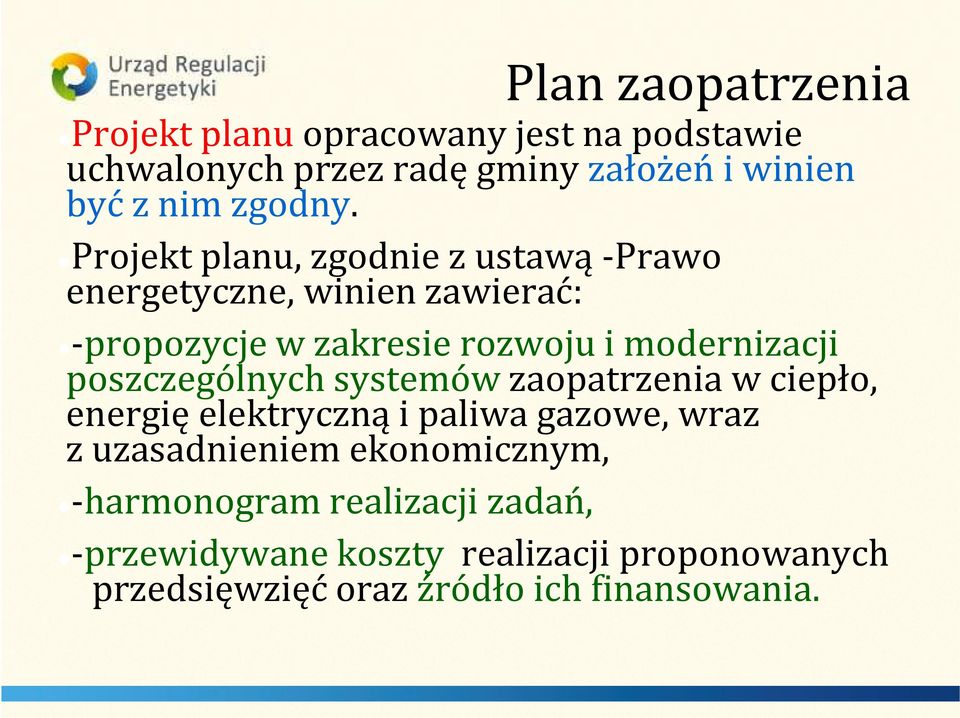 Projekt planu, zgodnie z ustawą -Prawo energetyczne, winien zawierać: -propozycje w zakresie rozwoju i modernizacji