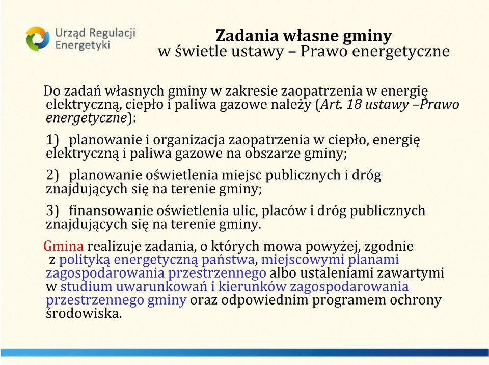 znajdujących się na terenie gminy; 3) finansowanie oświetlenia ulic, placów i dróg publicznych znajdujących się na terenie gminy.