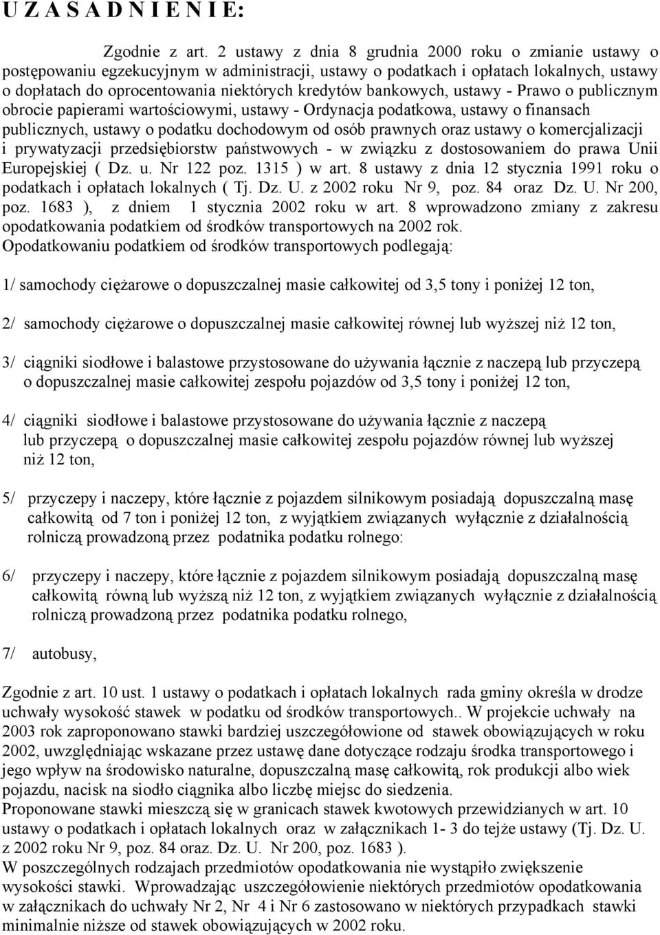 bankowych, ustawy - Prawo o publicznym obrocie papierami wartościowymi, ustawy - Ordynacja podatkowa, ustawy o finansach publicznych, ustawy o podatku dochodowym od osób prawnych oraz ustawy o