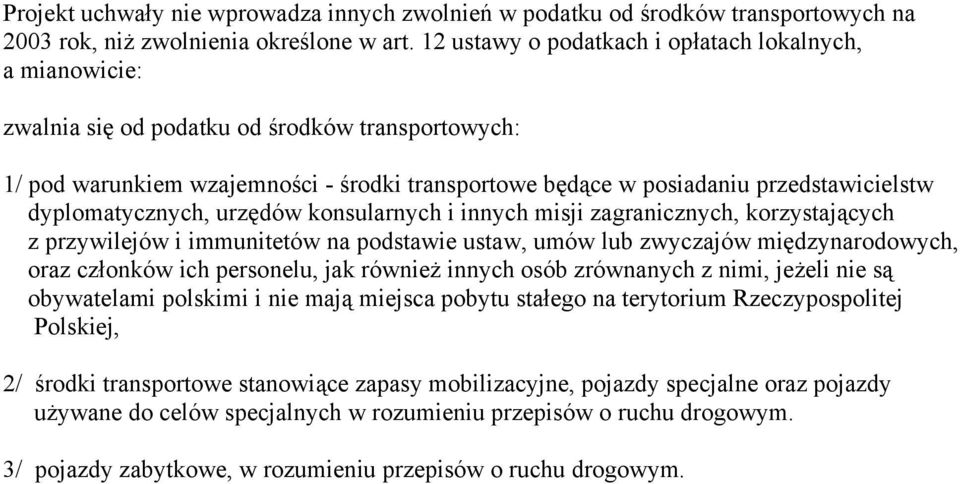 dyplomatycznych, urzędów konsularnych i innych misji zagranicznych, korzystających z przywilejów i immunitetów na podstawie ustaw, umów lub zwyczajów międzynarodowych, oraz członków ich personelu,